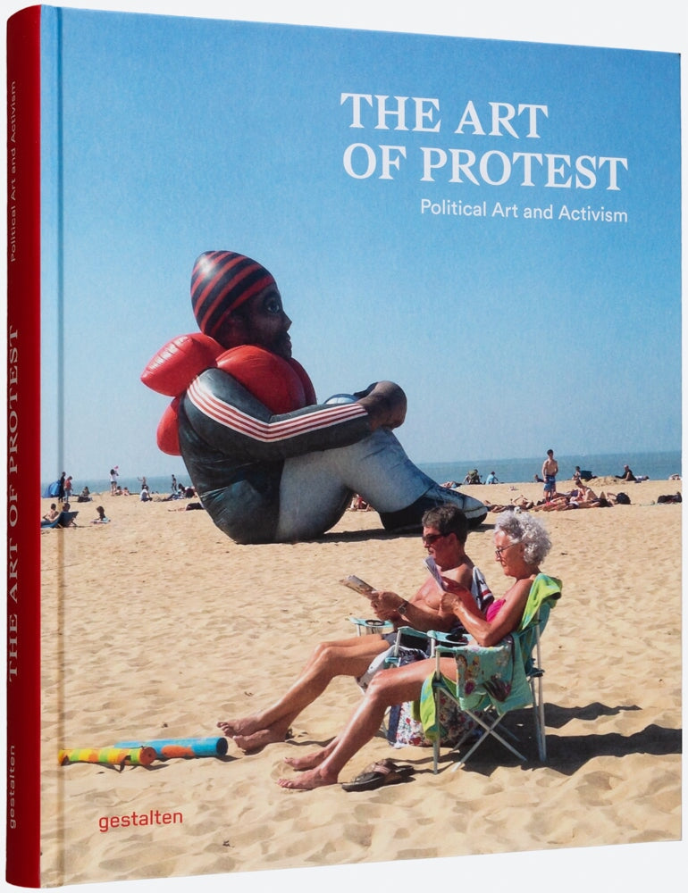 gestalten The Art of Protest - POLITICAL ART AND ACTIVISM 