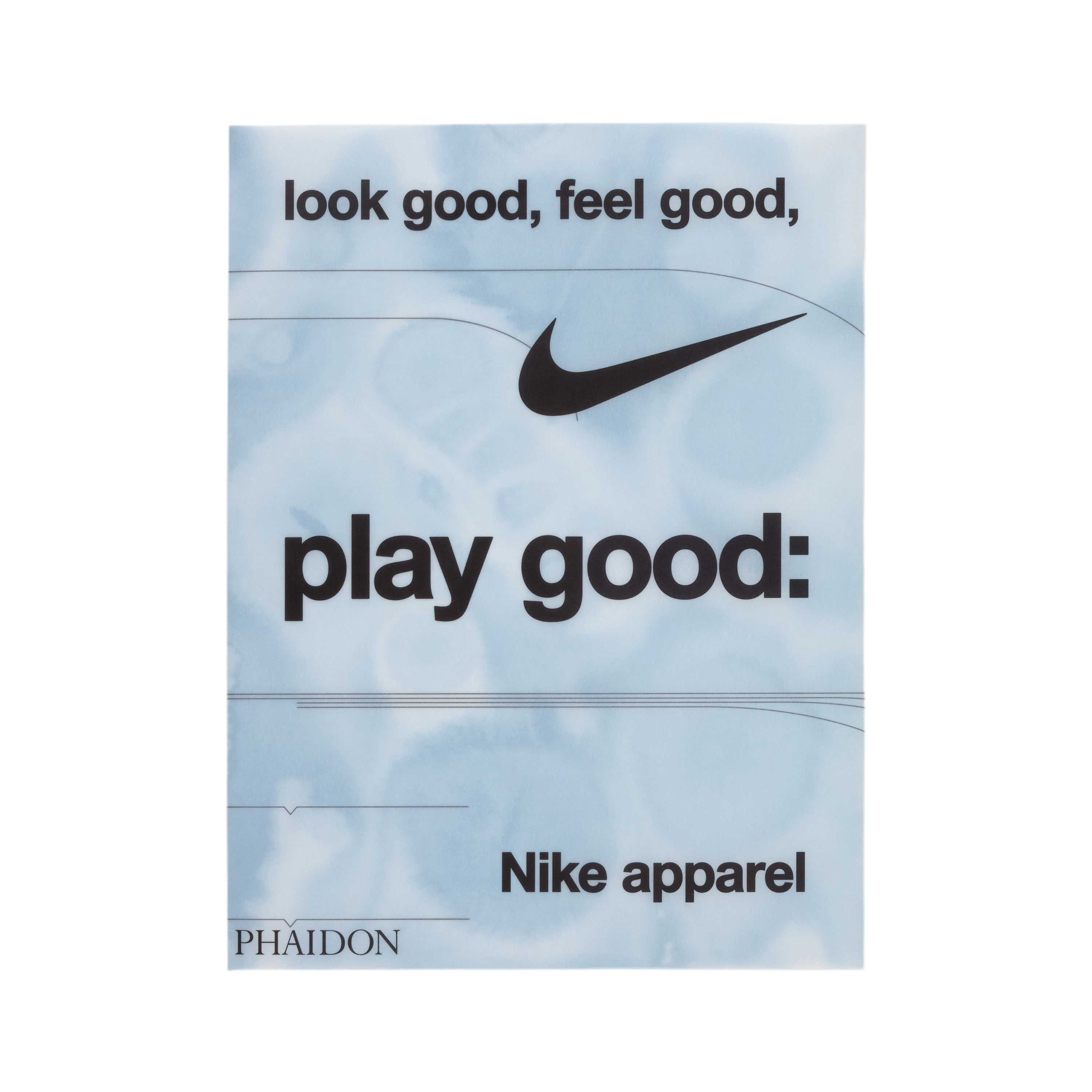 Look Good, Feel Good, Play Good: Nike Apparel Phaidon