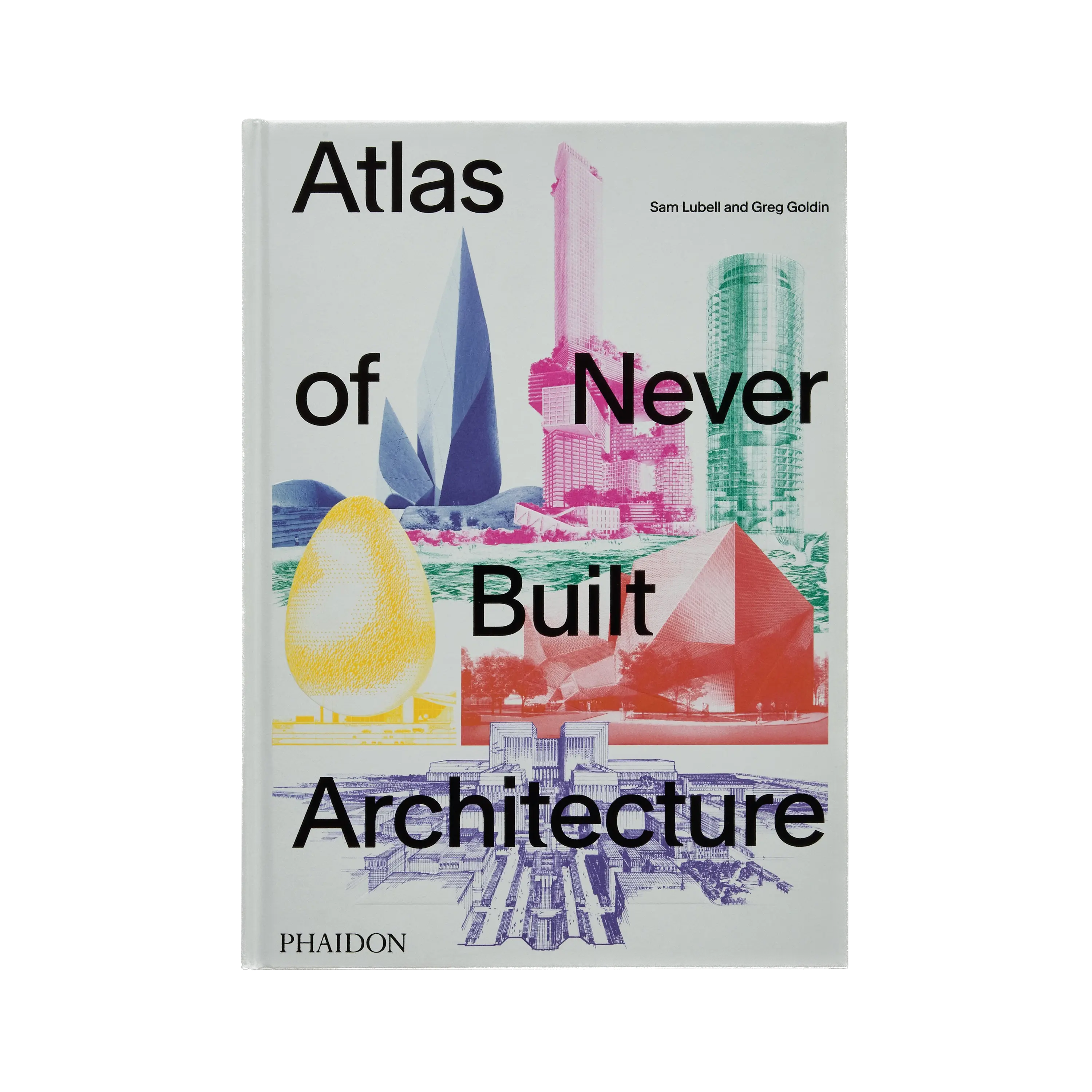Atlas of Never Built Architecture Phaidon