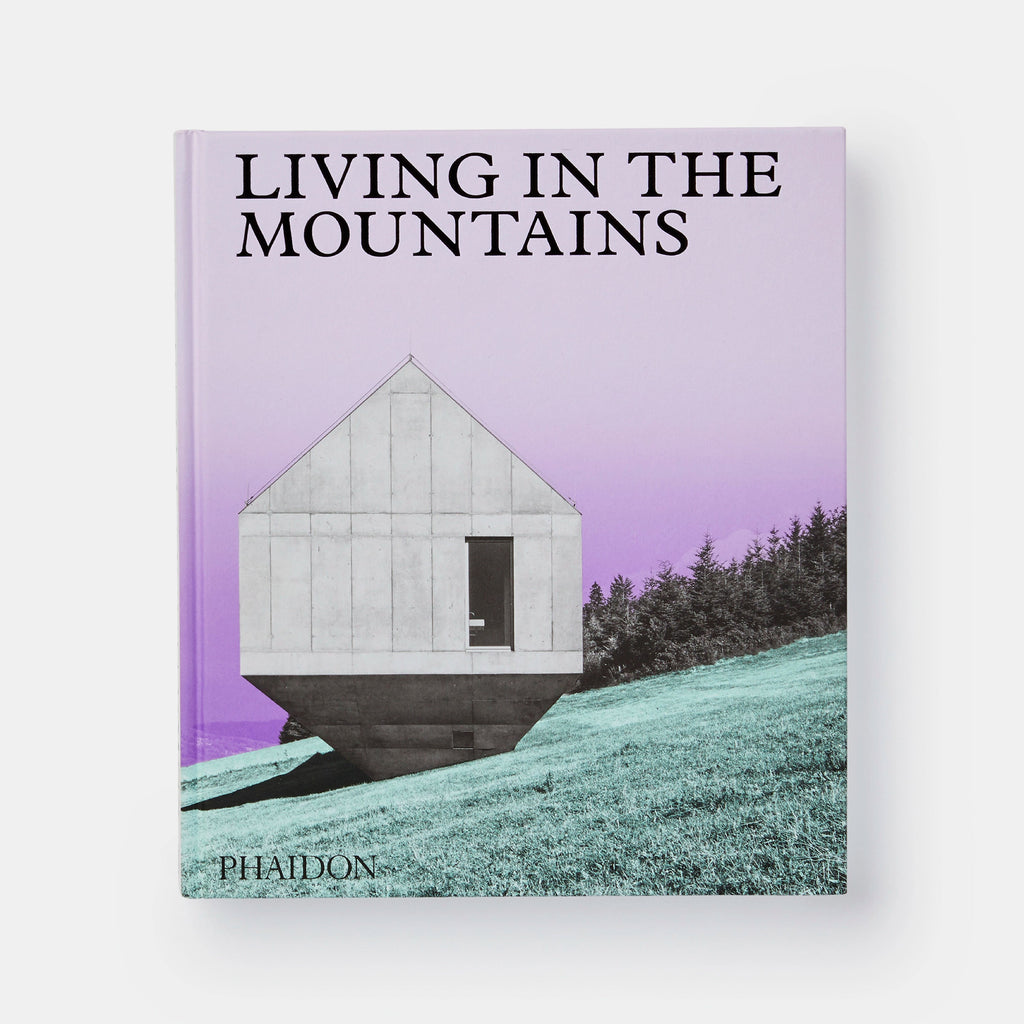 Phaidon Living in the Mountains 