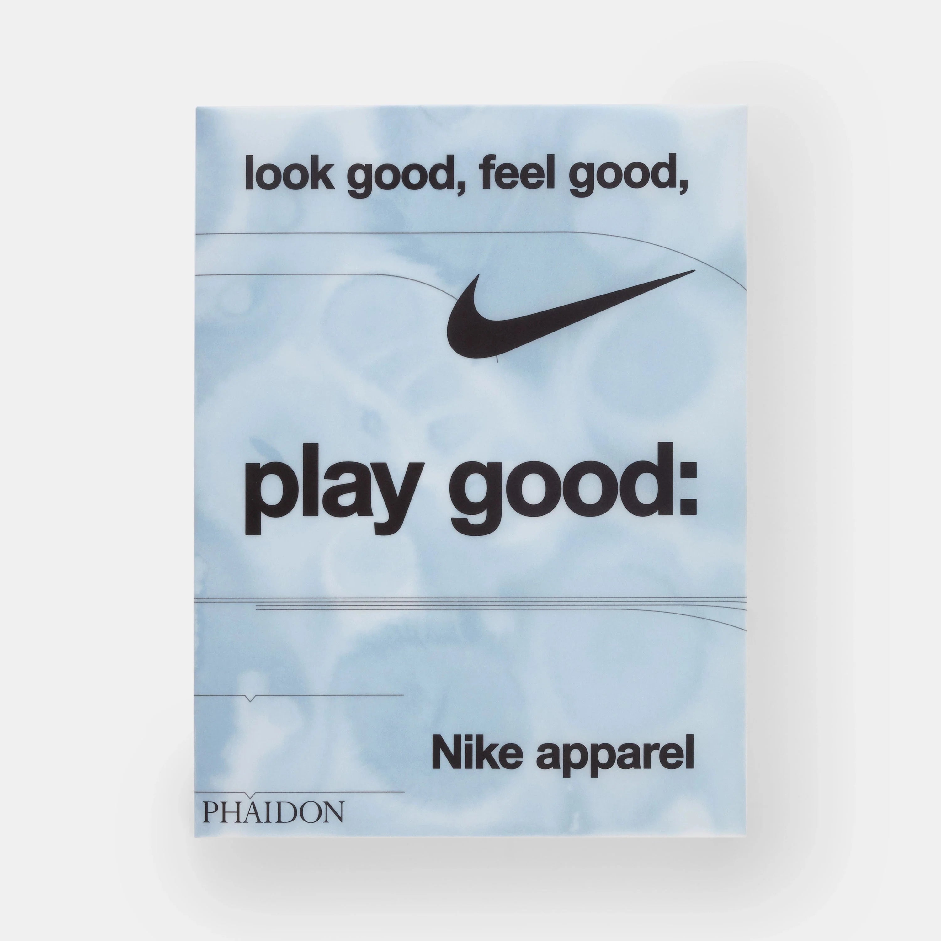 Look Good, Feel Good, Play Good: Nike Apparel Phaidon